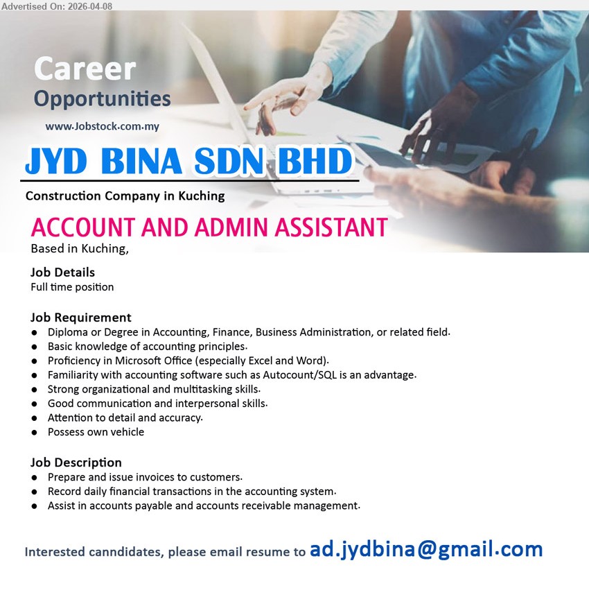 JYD BINA SDN BHD - ACCOUNT AND ADMIN ASSISTANT (Kuching), Diploma or Degree in Accounting/Finance/Business; basic accounting knowledge; Microsoft Office; prepare invoices, record transactions, assist AP/AR; own vehicle.
Email Resume