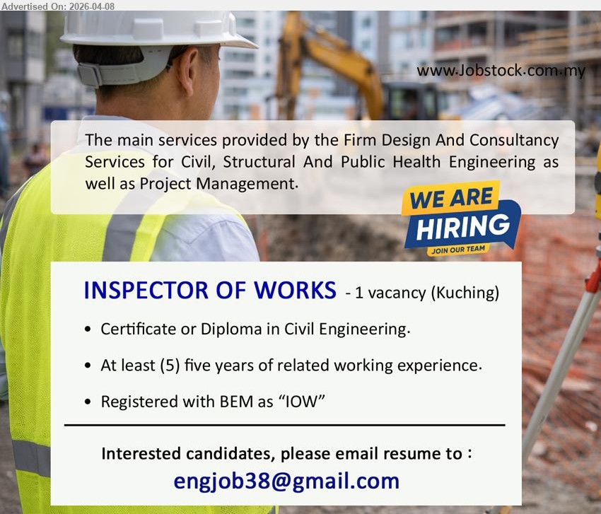 ADVERTISER - INSPECTOR OF WORKS (Kuching), Certificate or Diploma in Civil Engineering; at least five years related working experience; registered with BEM as “IOW”.
Email Resume