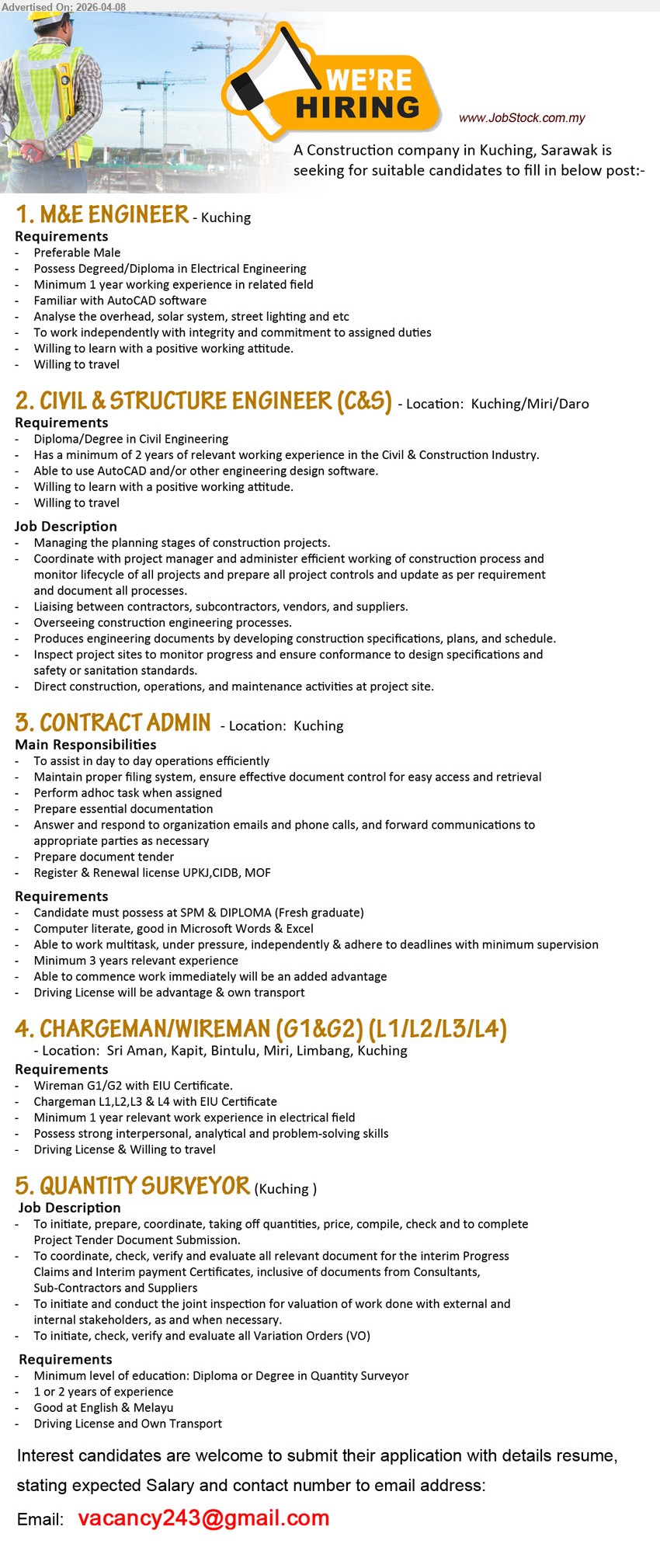 ADVERTISER (Construction Company) - 1. M&E ENGINEER (Kuching), Degree/Diploma Electrical Engineering; minimum 1 year experience; AutoCAD; analyse system, work independently, willing to travel.
2. CIVIL & STRUCTURE ENGINEER (C&S) (Kuching/Miri/Daro), Diploma/Degree Civil Engineering; minimum 2 years experience; AutoCAD; manage projects, liaise stakeholders, inspect sites.
3. CONTRACT ADMIN (Kuching), SPM/Diploma; minimum 3 years experience; documentation, filing, tender, admin duties; Microsoft Office; own transport.
4. CHARGEMAN/WIREMAN (G1&G2) (L1/L2/L3/L4) (Sri Aman/Kapit/Bintulu/Miri/Limbang/Kuching), EIU Certificate; minimum 1 year experience; electrical field, problem-solving, willing travel.
5. QUANTITY SURVEYOR (Kuching), Diploma/Degree Quantity Surveyor; 1-2 years experience; tender documents, valuation, VO; English & Malay; driving license.
Email Resume