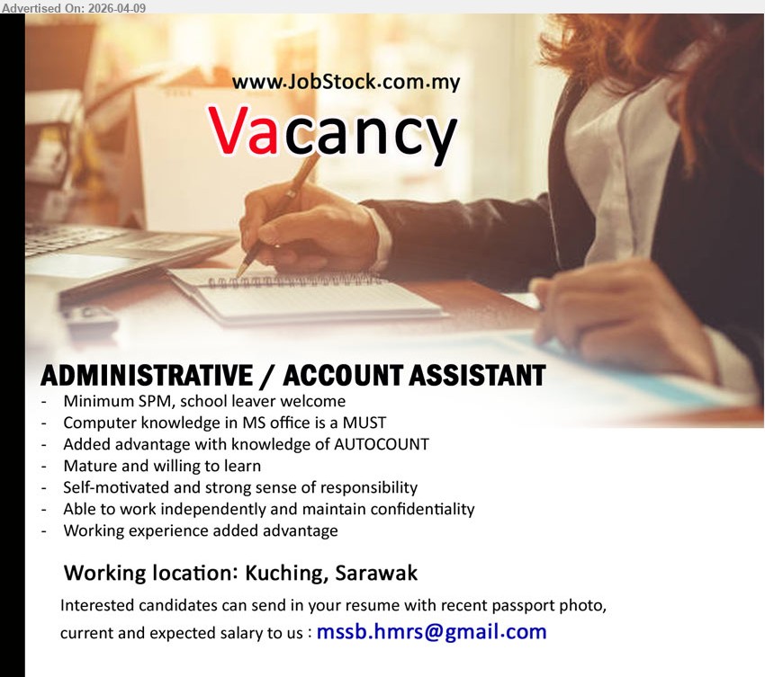 ADVERTISER - ADMINISTRATIVE / ACCOUNT ASSISTANT (Kuching, Sarawak), Minimum SPM; computer knowledge MS Office; knowledge of AUTOCOUNT advantage; self-motivated, work independently, maintain confidentiality.
Email Resume