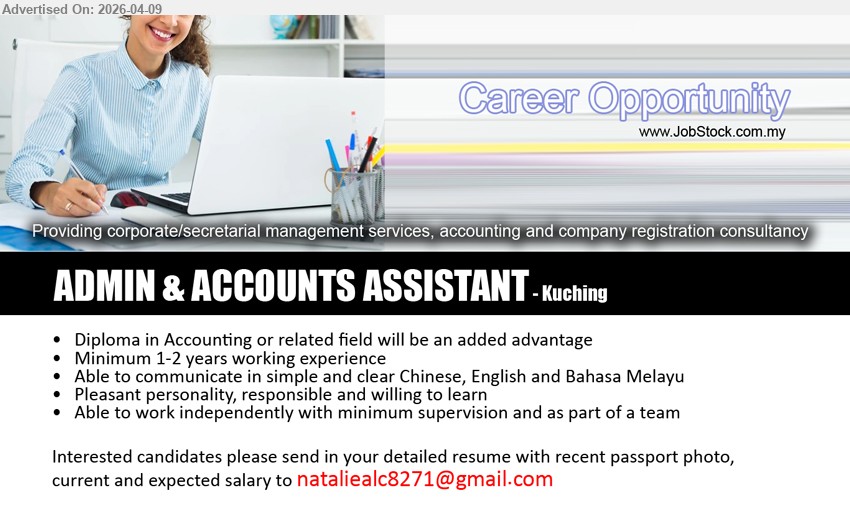 ADVERTISER - ADMIN & ACCOUNTS ASSISTANT (Kuching), Diploma Accounting advantage; minimum 1-2 years working experience; Able to work independently with minimum supervision and as part of a team.
Email Resume
