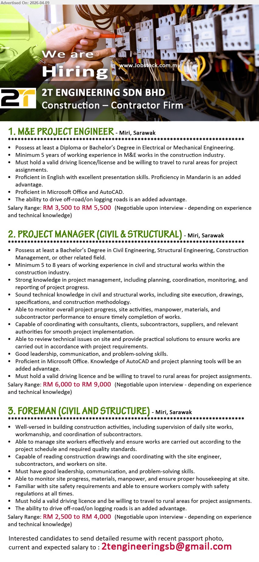 2T ENGINEERING SDN BHD - 1. M&E PROJECT ENGINEER (Miri, Sarawak), RM3,500–RM5,500, Diploma/Bachelor Electrical/Mechanical Engineering; minimum 5 years experience; AutoCAD, Microsoft Office, travel rural areas, driving license.
2. PROJECT MANAGER (CIVIL & STRUCTURAL) (Miri, Sarawak), RM6,000–RM9,000, Bachelor Civil/Structural; 5–8 years experience; project management, coordination, AutoCAD, leadership, driving license.
3. FOREMAN (CIVIL AND STRUCTURE) (Miri, Sarawak), RM2,500–RM4,000, construction supervision, manage site workers, monitor progress, safety compliance, driving license.
Email Resume