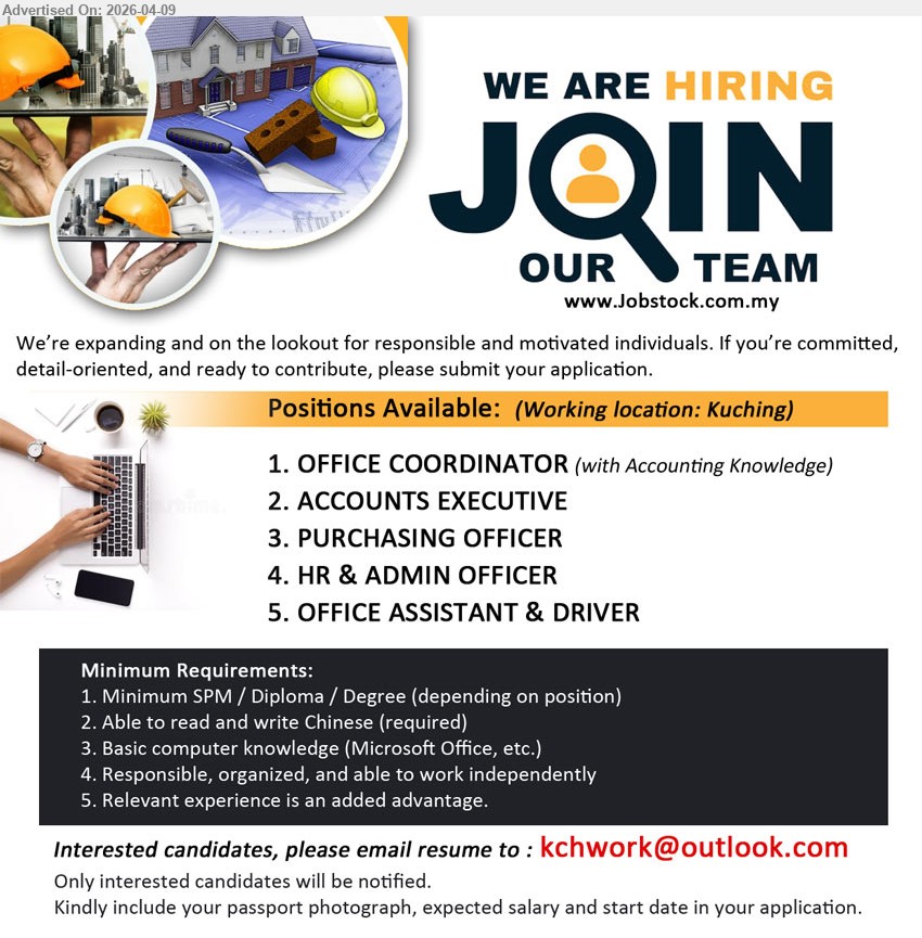ADVERTISER - 1. OFFICE COORDINATOR (Kuching)
2. ACCOUNTS EXECUTIVE (Kuching)
3. PURCHASING OFFICER (Kuching)
4. HR & ADMIN OFFICER (Kuching)
5. OFFICE ASSISTANT & DRIVER (Kuching)
Minimum SPM / Diploma / Degree (depending on position), Basic computer knowledge (Microsoft Office, etc.), Responsible, organized, and able to work independently, Relevant experience is an added advantage
Email resume.