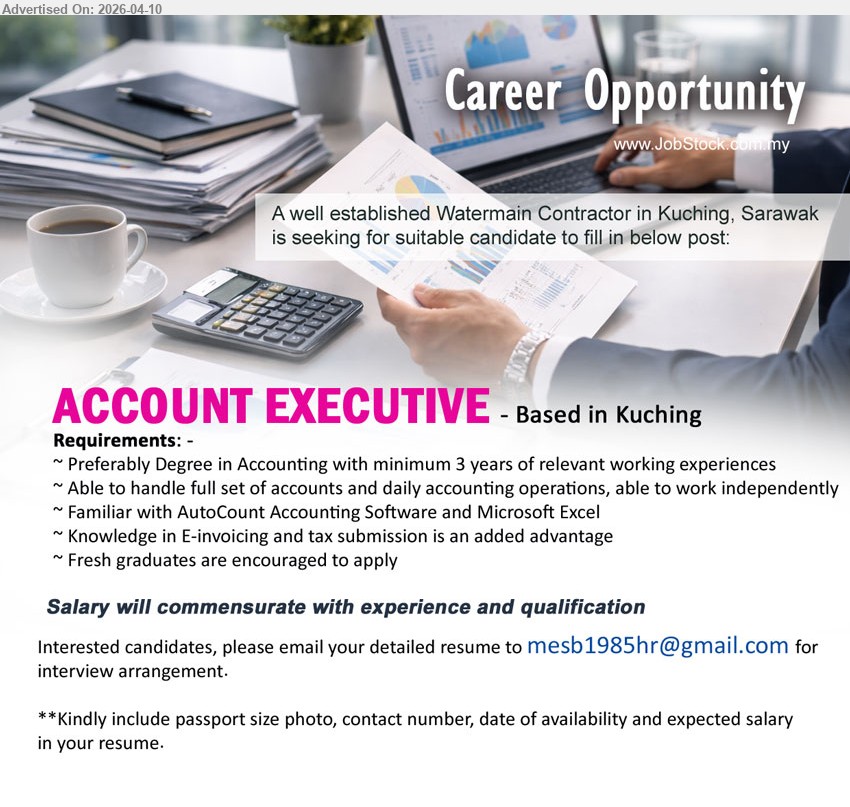 ADVERTISER - ACCOUNT EXECUTIVE (Kuching), Degree Accounting; minimum 3 years experience; handle full set accounts, AutoCount & Excel, e-invoicing & tax advantage, work independently.
Email Resume