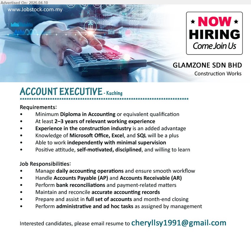 GLAMZONE SDN BHD - ACCOUNT EXECUTIVE (Kuching), Minimum Diploma in Accounting, 2–3 years experience, Microsoft Office Excel, SQL, manage accounting operations, AP and AR, Perform bank reconciliations, Prepare and assist in full set of accounts
Email Resume