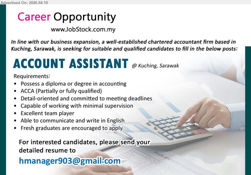 ADVERTISER - ACCOUNT ASSISTANT (Kuching), Possess a diploma or degree in accounting, ACCA (Partially or fully qualified), Detail-oriented and committed to meeting deadlines,...
Email resume.