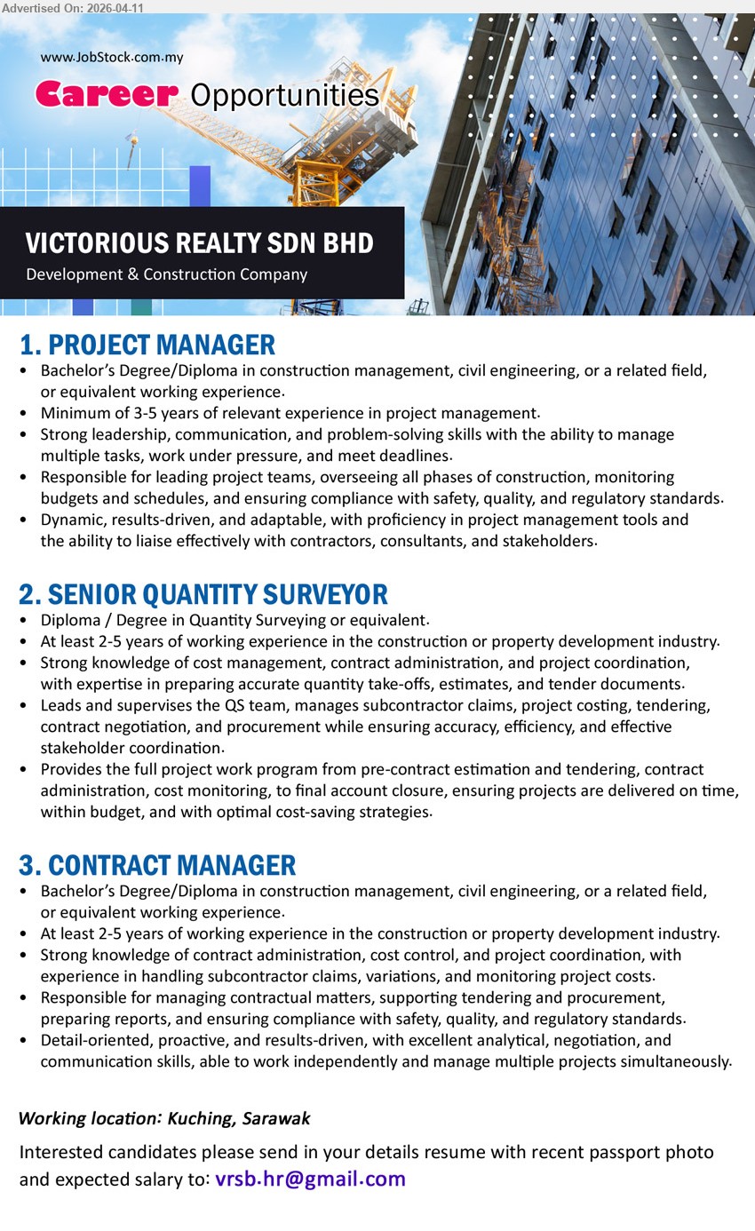 VICTORIOUS REALTY SDN BHD - 1. PROJECT MANAGER  (Kuching), Degree/Diploma in construction management, civil engineering, or a related field, Min. 3-5 years of relevant experience in project management,...
2. SENIOR QUANTITY SURVEYOR (Kuching), Diploma / Degree in Quantity Surveying or equivalent, At least 2-5 years of working experience in the construction or property development industry,...
3. CONTRACT MANAGER  (Kuching), Degree/Diploma in construction management, civil engineering, or a related field, At least 2-5 years of working experience in the construction or property development industry,...
Email resume.