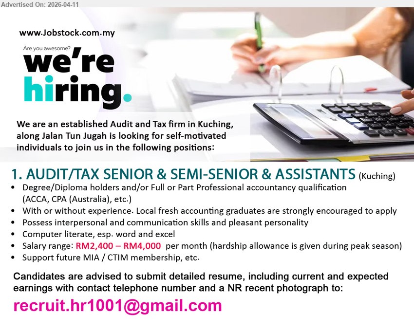 ADVERTISER - 1. AUDIT/TAX SENIOR & SEMI-SENIOR & ASSISTANTS (Kuching), RM2,400 – RM4,000 per month, Degree/Diploma holders and/or Professional accountancy qualification (ACCA, CPA (Australia), etc.); With or without experience; Local fresh accounting graduates are strongly encouraged to apply
Email Resume