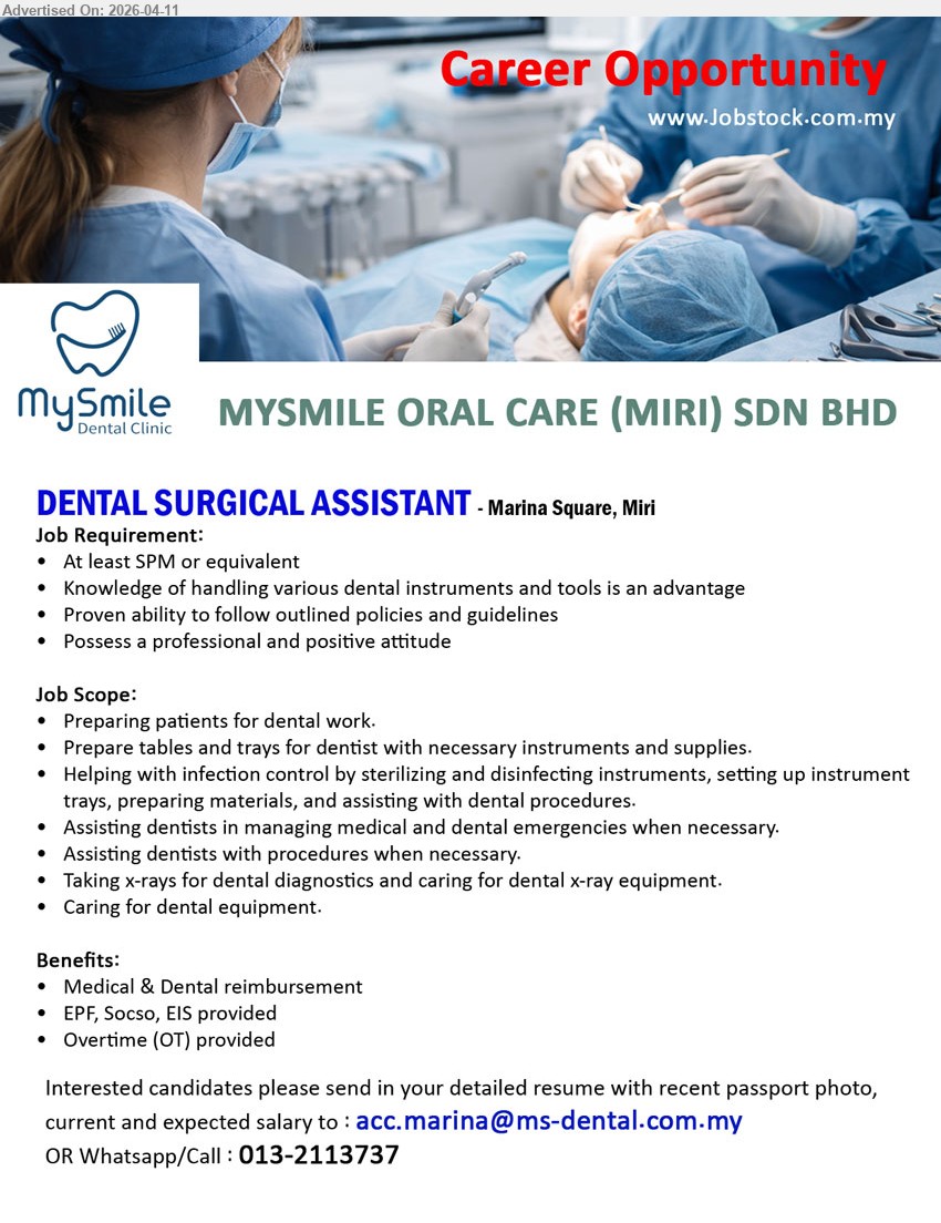 MYSMILE ORAL CARE (MIRI) SDN BHD - DENTAL SURGICAL ASSISTANT  (Miri), At least SPM or equivalent, Knowledge of handling various dental instruments and tools is an advantage, Proven ability to follow outlined policies and guidelines,...
Whatsapp/Call : 013-2113737 or Email resume.