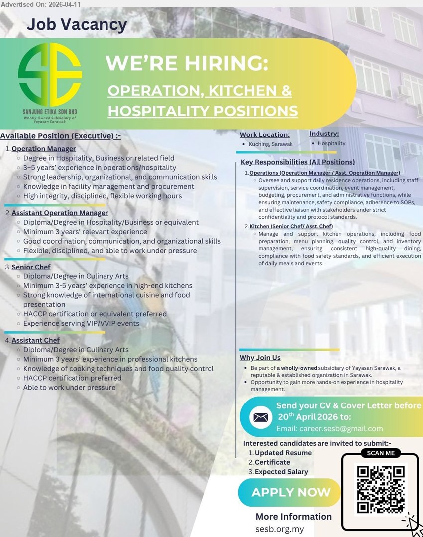 SANJUNG ETIKA SDN BHD - 1. OPERATION MANAGER (Kuching), Degree in Hospitality, Business or related field, 3–5 years’ experience in operations/hospitality, Knowledge in facility management and procurement,...
2. ASSISTANT OPERATION MANAGER (Kuching), Diploma/Degree in Hospitality/Business or equivalent, Minimum 3 years’ relevant experience,...
3. SENIOR CHEF (Kuching), Diploma/Degree in Culinary Arts, Minimum 3–5 years’ experience in high-end kitchens, Strong knowledge of international cuisine and food presentation,...
4. ASSISTANT CHEF (Kuching), Diploma/Degree in Culinary Arts, Minimum 3 years’ experience in professional kitchens, Knowledge of cooking techniques and food quality control,...
Email resume or Scan QR