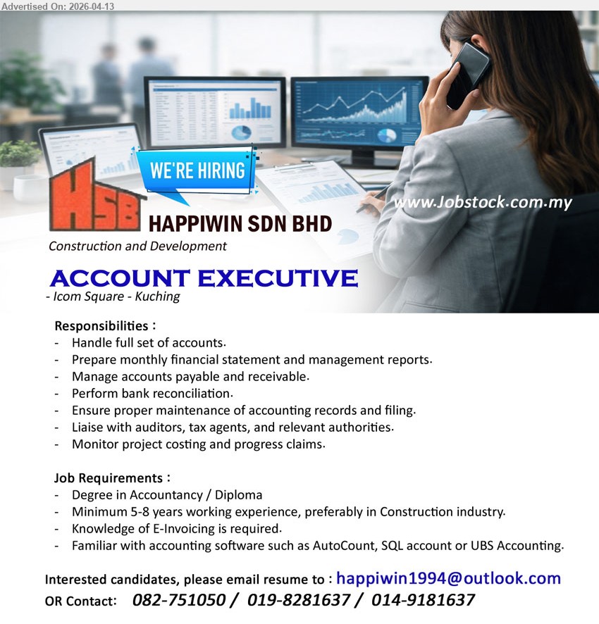 HAPPIWIN SDN BHD - ACCOUNT EXECUTIVE (Icom Square - Kuching), Degree in Accountancy / Diploma, Minimum 5-8 years working experience, Handle full set of accounts, prepare financial statement, manage accounts
Email Resume
Call / WhatsApp: 082-751050 / 019-8281637 / 014-9181637