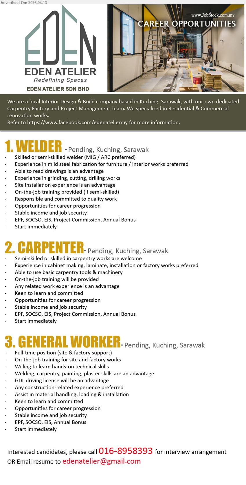 EDEN ATELIER SDN BHD - 1. WELDER (Pending, Kuching, Sarawak), Skilled or semi-skilled welder MIG/ARC preferred; fabrication furniture/interior works, read drawings, grinding cutting drilling, site installation, training provided, start immediately
2. CARPENTER (Pending, Kuching, Sarawak), Semi-skilled or skilled carpentry; cabinet making laminate installation, use tools machinery, training provided, committed, career progression, start immediately
3. GENERAL WORKER (Pending, Kuching, Sarawak), Full-time site & factory support; training provided, willing learn technical skills, assist material handling loading installation, construction experience advantage, start immediately
Call / WhatsApp 016-8958393 / Email Resume