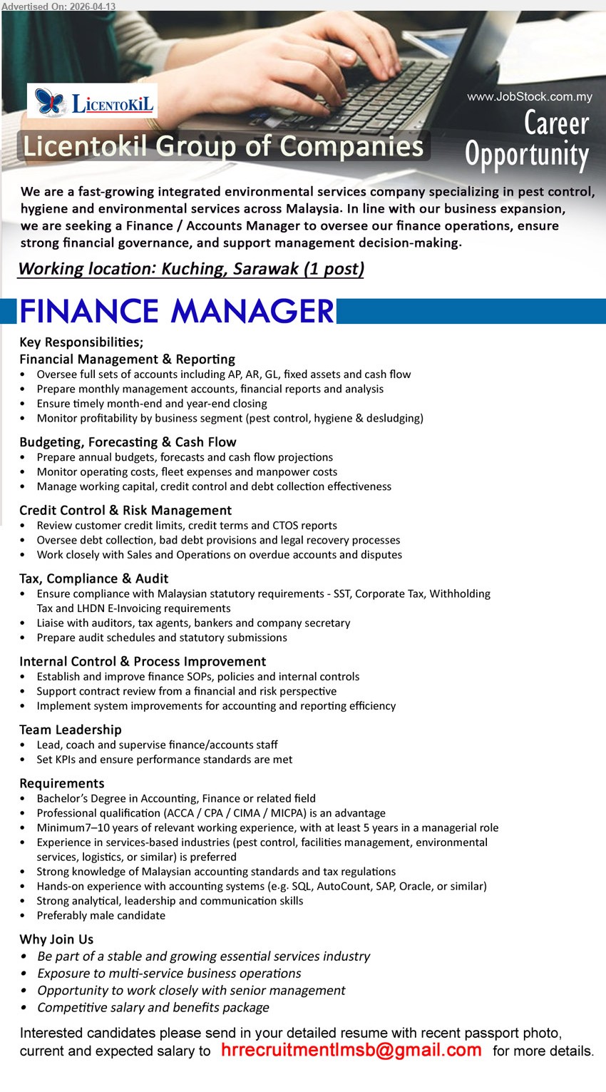 LICENTOKIL GROUP OF COMPANIES - FINANCE MANAGER (Kuching, Sarawak), Bachelor Accounting/Finance; 7–10 years experience managerial role; oversee full set accounts, budgeting forecasting cash flow, tax compliance audit, lead team, accounting systems SQL SAP Oracle
Email Resume