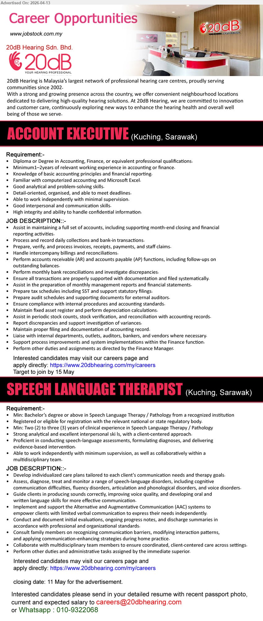 20DB HEARING SDN BHD - 1. ACCOUNT EXECUTIVE (Kuching, Sarawak), Diploma/Degree Accounting/Finance; minimum 1–2 years experience; full set accounts AR AP reporting, invoices payments, bank reconciliation, audit tax compliance
2. SPEECH LANGUAGE THERAPIST (Kuching, Sarawak), Bachelor Speech Language Therapy; 2–3 years clinical experience; assess diagnose treat speech disorders, develop care plans, client communication therapy, multidisciplinary collaboration
Email Resume / WhatsApp 010-9322068
