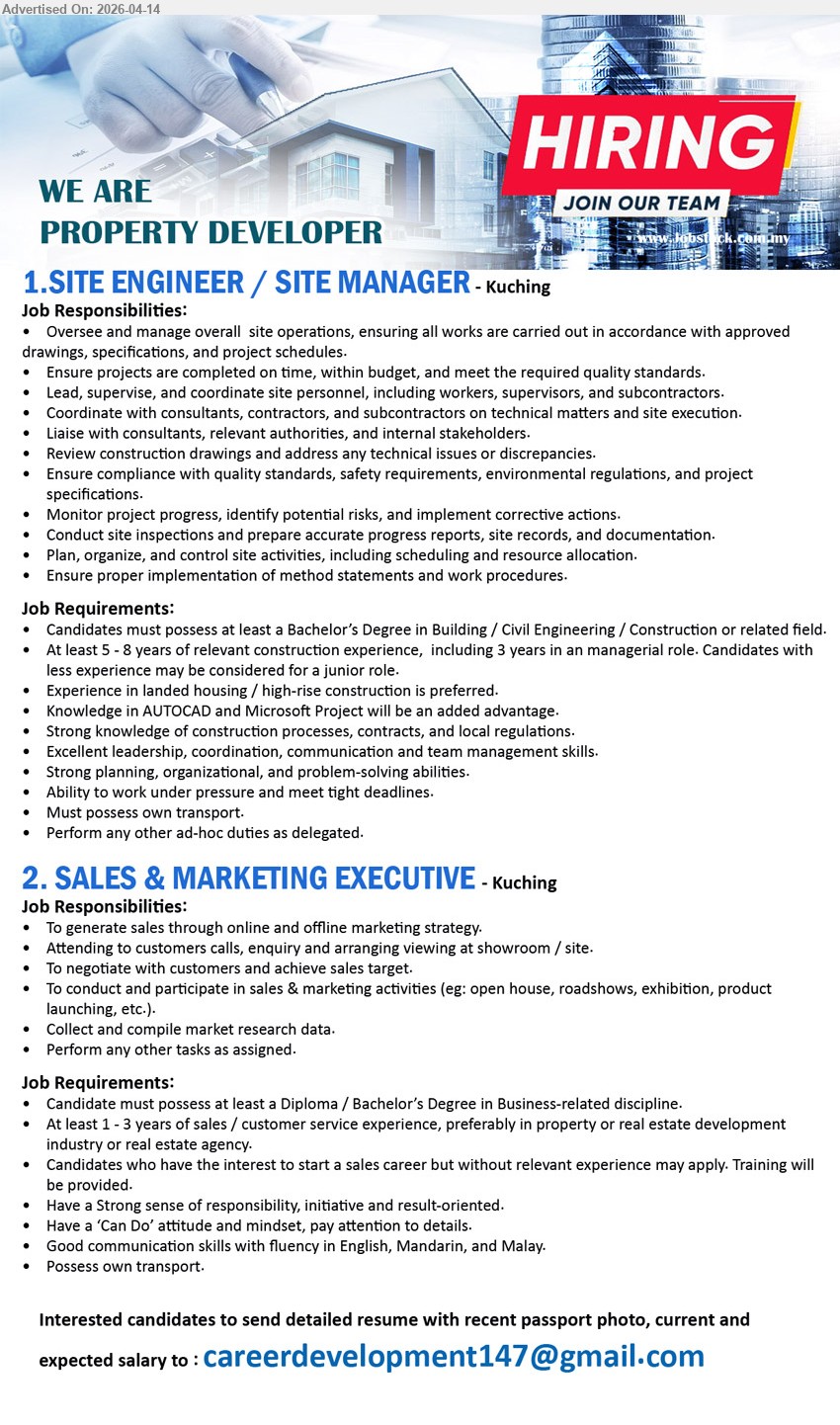 ADVERTISER (Property Developer) - 1. SITE ENGINEER / SITE MANAGER (Kuching), Bachelor Building/Civil Engineering/Construction; 5–8 years experience managerial role, oversee site operations, coordinate contractors consultants, ensure quality safety compliance, project planning
2. SALES & MARKETING EXECUTIVE (Kuching), Diploma/Degree Business; 1–3 years sales experience, generate sales marketing strategy, customer enquiries negotiation, conduct events, communication English Mandarin Malay
Email Resume