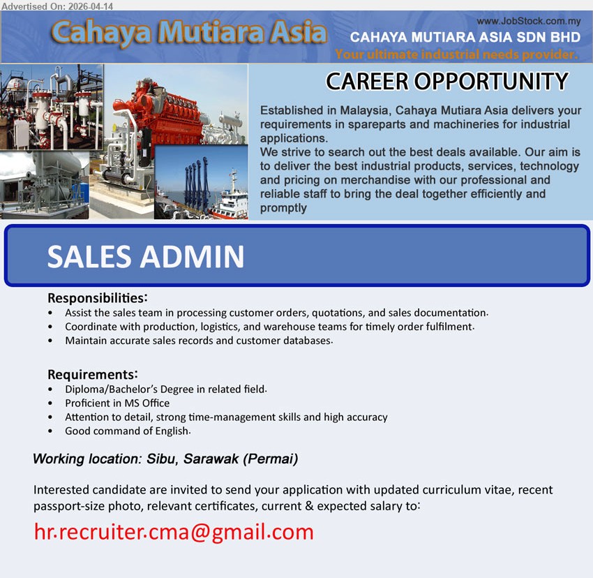 CAHAYA MUTIARA ASIA SDN BHD - SALES ADMIN (Sibu, Sarawak), Diploma/Bachelor Degree; MS Office, process customer orders quotations sales documentation, coordinate logistics warehouse, maintain records database, attention detail time-management
Email Resume