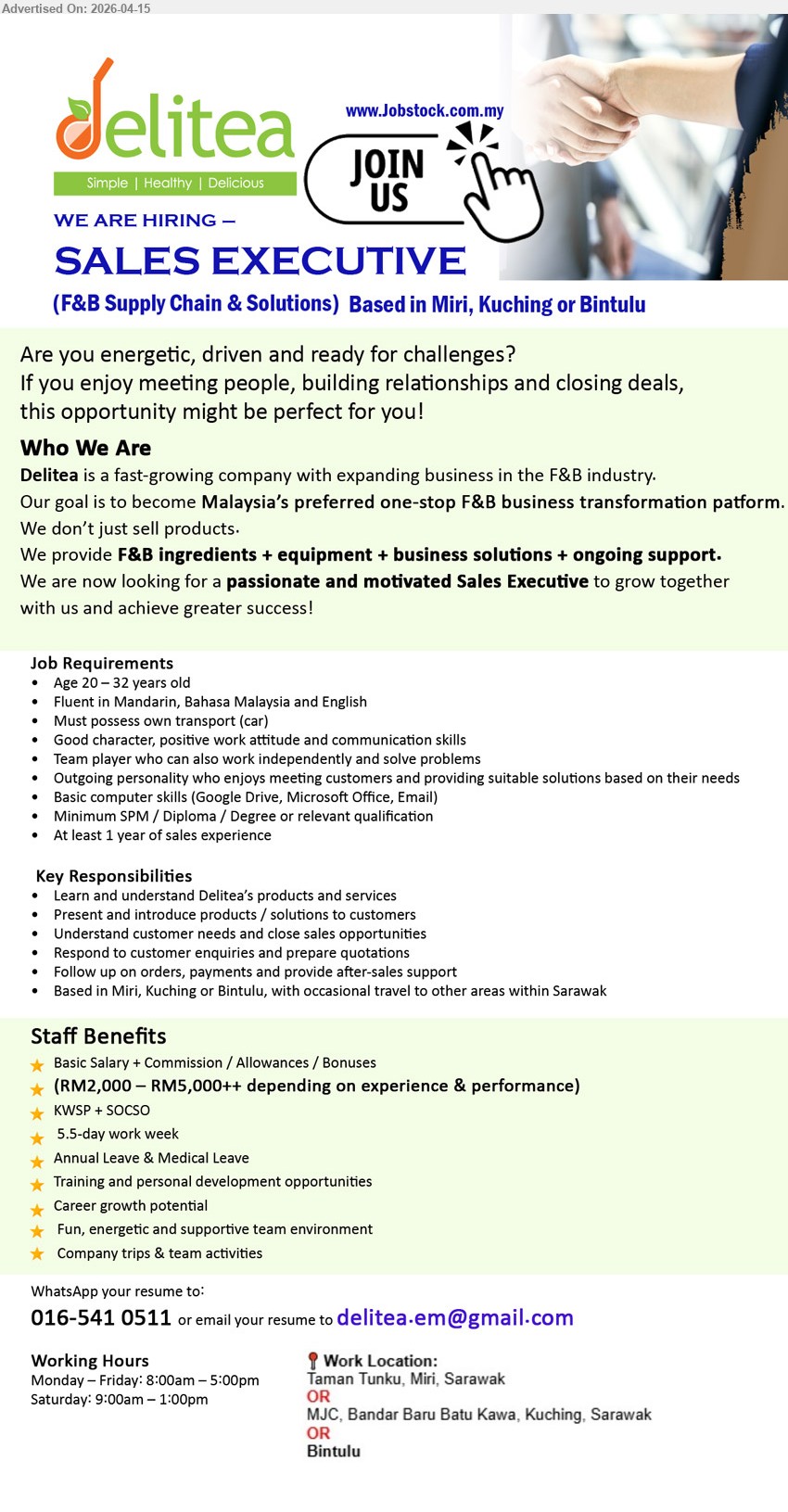 DELITEA SDN BHD - SALES EXECUTIVE (Miri, Kuching or Bintulu), RM2,000–RM5,000++, SPM/Diploma/Degree, 1 year experience, present products close sales, handle enquiries quotations, follow up orders after-sales support, fluent Mandarin BM English, own transport

call / whatsapp 016-541 0511 or Email Resume