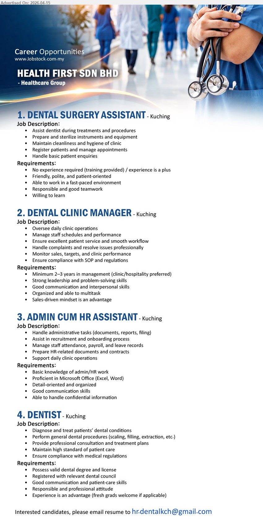 HEALTH FIRST SDN BHD - 1. DENTAL SURGERY ASSISTANT (Kuching), no experience required, assist dentist procedures, sterilize instruments, manage appointments, handle patient enquiries, training provided

2. DENTAL CLINIC MANAGER (Kuching), 2-3 years experience, oversee clinic operations, manage staff schedules performance, ensure patient service, monitor sales targets compliance

3. ADMIN CUM HR ASSISTANT (Kuching), basic admin/HR knowledge, handle documents payroll attendance, recruitment onboarding, prepare HR documents, support clinic operations

4. DENTIST (Kuching), valid dental degree license, diagnose treat dental conditions, perform procedures, consultation treatment plans, ensure medical compliance

Email Resume