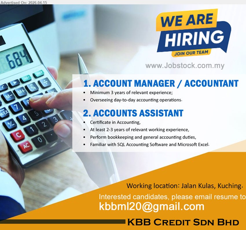 KBB CREDIT SDN BHD - 1. ACCOUNT MANAGER / ACCOUNTANT (Kuching), minimum 3 years experience, overseeing day-to-day accounting operations

2. ACCOUNTS ASSISTANT (Kuching), Certificate Accounting, 2-3 years experience, bookkeeping general accounting duties, familiar SQL Accounting Software Microsoft Excel

Email Resume