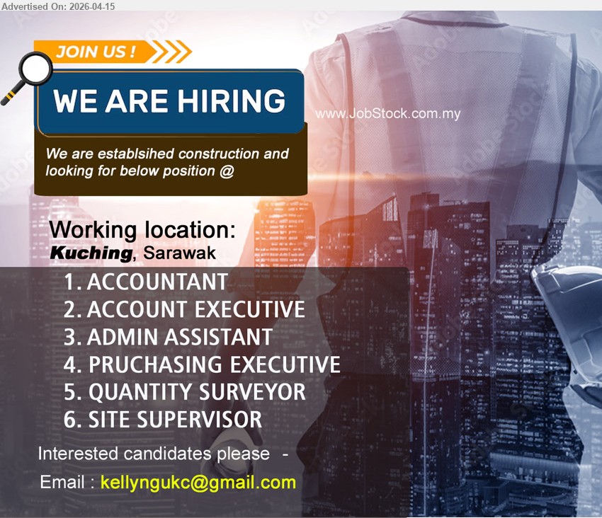 ADVERTISER (Construction Company) - 1. ACCOUNTANT (Kuching).
2. ACCOUNT EXECUTIVE (Kuching).
3. ADMIN ASSISTANT (Kuching).
4. PRUCHASING EXECUTIVE (Kuching).
5. QUANTITY SURVEYOR (Kuching).
6. SITE SUPERVISOR (Kuching).
Email resume.