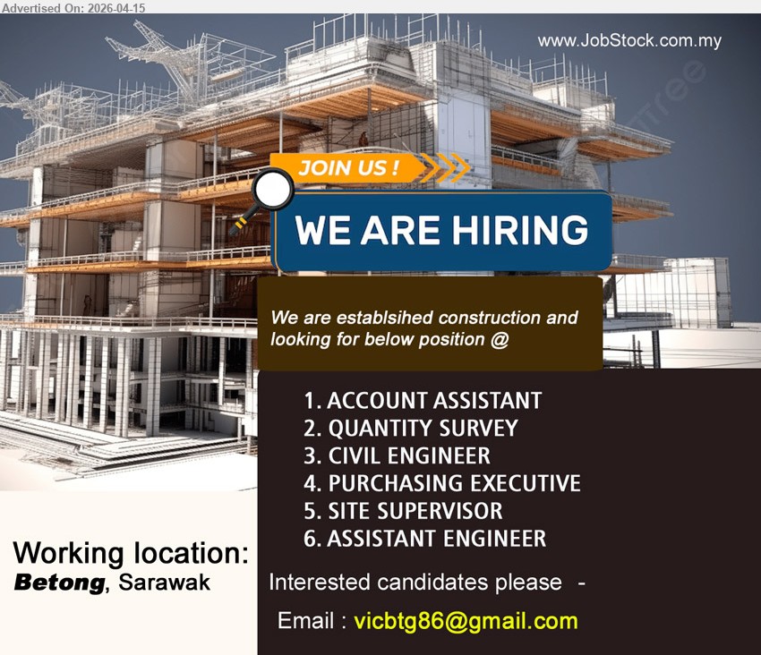 ADVERTISER (Construction Company) - 1. ACCOUNT ASSISTANT (Betong).
2. QUANTITY SURVEY (Betong).
3. CIVIL ENGINEER (Betong).
4. PURCHASING EXECUTIVE (Betong).
5. SITE SUPERVISOR (Betong).
6. ASSISTANT ENGINEER (Betong).
Email resume.