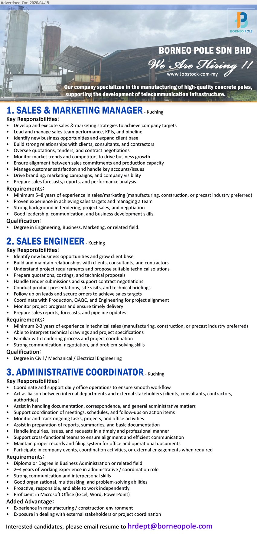 BORNEO POLE SDN BHD - 1. SALES & MARKETING MANAGER (Kuching), Degree Engineering/Business/Marketing, 5-8 years experience, develop sales strategies, manage team KPIs, client relationships, tenders negotiation, drive business growth

2. SALES ENGINEER (Kuching), Degree Civil/Mechanical/Electrical Engineering, 2-3 years experience, technical sales proposals, client relationships, tender submissions, project coordination, secure orders

3. ADMINISTRATIVE COORDINATOR (Kuching), Diploma/Degree Business Administration, 2-4 years experience, coordinate office operations, handle documentation reports, support meetings schedules, stakeholder liaison

Email Resume