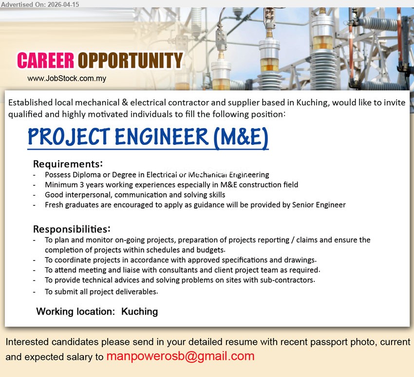 ADVERTISER (Mechanical & Electrical Contractor) - PROJECT ENGINEER (M&E) (Kuching), Diploma/Degree Electrical/Mechanical Engineering, 3 years experience, plan monitor projects, prepare reports claims, coordinate drawings specifications, liaise consultants clients, site problem solving

Email Resume