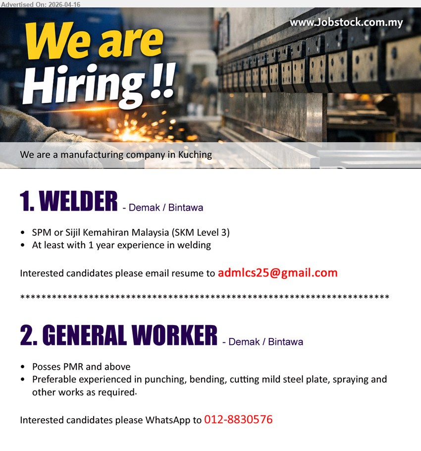 ADVERTISER (Manufacturing Company) - 1. WELDER (Demak / Bintawa, Kuching), SPM or Sijil Kemahiran Malaysia SKM Level 3, 1 year experience welding
Email Resume.
2. GENERAL WORKER (Demak / Bintawa, Kuching), PMR and above, experience punching bending cutting mild steel plate spraying
call / whatsapp 012-8830576
