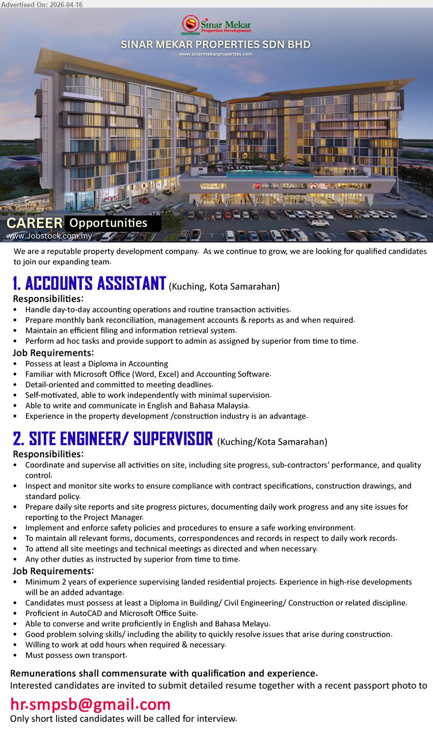SINAR MEKAR PROPERTIES SDN BHD - 1. ACCOUNTS ASSISTANT (Kuching, Kota Samarahan), Diploma Accounting, handle accounting operations bank reconciliation reports, Microsoft Office Accounting Software, detail-oriented work independently

2. SITE ENGINEER / SUPERVISOR (Kuching, Kota Samarahan), Diploma Building/Civil/Construction, 2 years experience, supervise site activities progress quality control, AutoCAD Microsoft Office, problem solving own transport

Email Resume