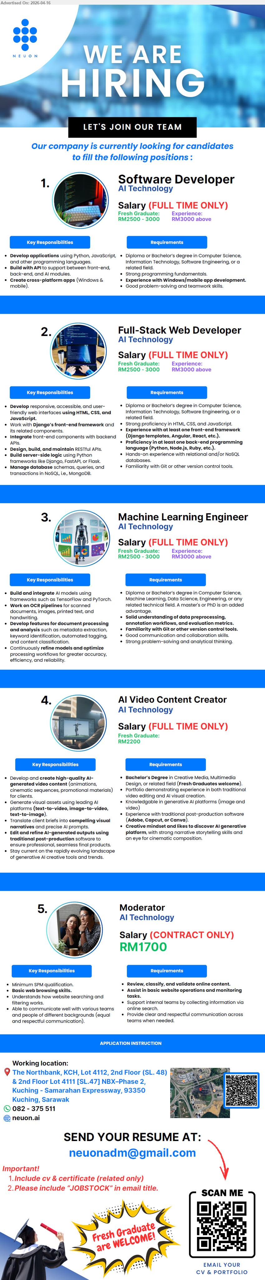 NEUON AI SDN BHD - 1. SOFTWARE DEVELOPER (Kuching), RM2500-3000 / RM3000 above, Diploma/Bachelor Computer Science/IT, develop applications Python JavaScript, front-end back-end modules, cross-platform apps

2. FULL-STACK WEB DEVELOPER (Kuching), RM2500-3000 / RM3000 above, Diploma/Bachelor Computer Science/IT, develop responsive web apps HTML CSS JavaScript, Django/Flask backend, SQL/NoSQL databases

3. MACHINE LEARNING ENGINEER (Kuching), RM2500-3000 / RM3000 above, Diploma/Bachelor Computer Science/Data Science, build AI models TensorFlow PyTorch, data preprocessing analytics pipelines

4. AI VIDEO CONTENT CREATOR (Kuching), RM2200, Bachelor Media/Multimedia/Design, create AI-generated video content, video editing tools, storytelling creative production

5. MODERATOR (Kuching), RM1700, SPM qualification, review classify online content, basic web browsing, communication skills teamwork

call 082-375511 or Email Resume