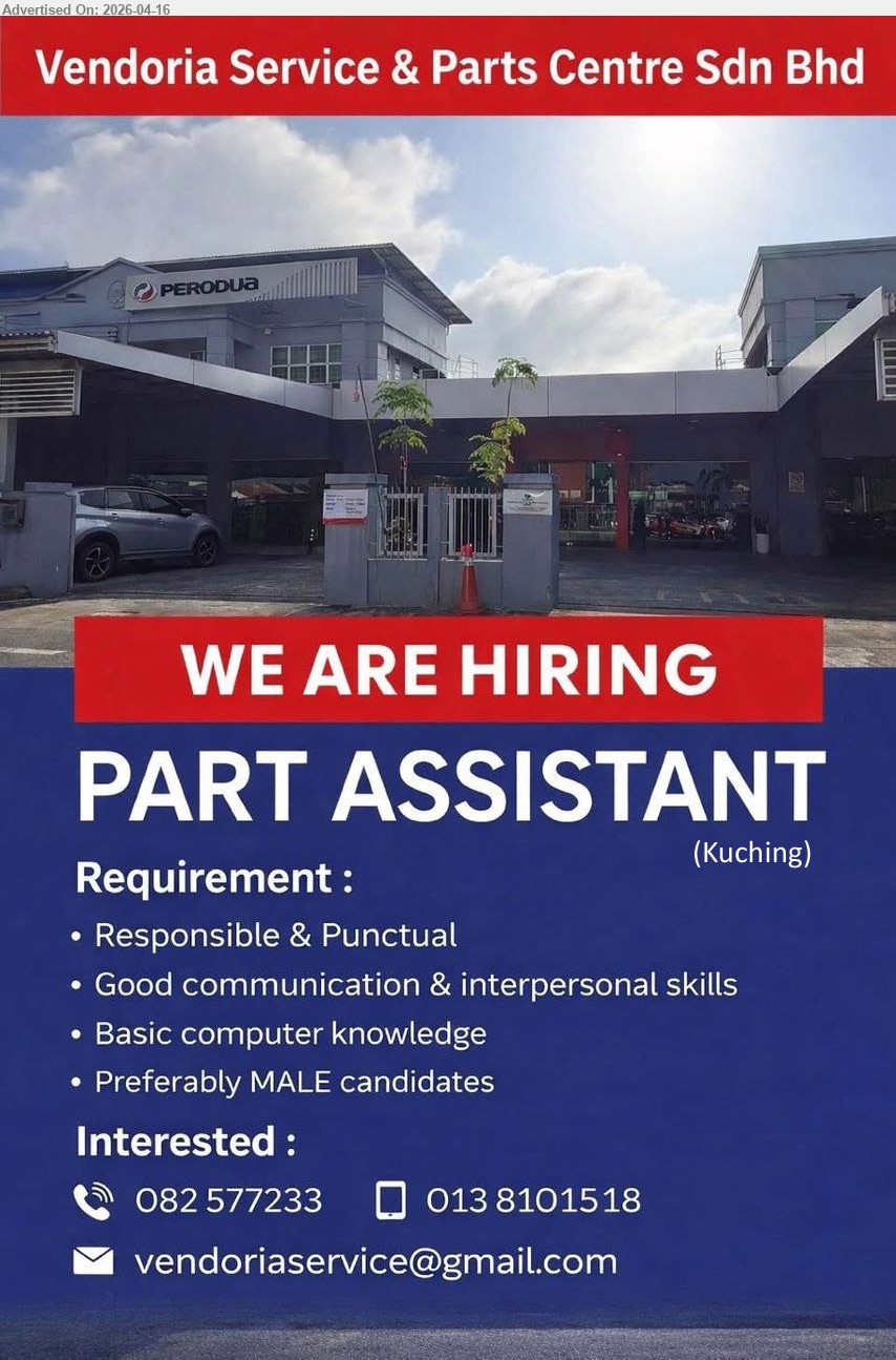 VENDORIA SERVICE & PARTS CENTRE SDN BHD - PART ASSISTANT (Kuching), basic computer knowledge, responsible punctual, good communication interpersonal skills, preferably male candidates

call / whatsapp 082-577233 / 013-8101518 or Email Resume