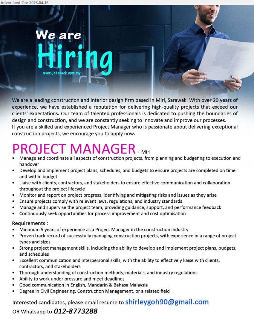 ADVERTISER (Construction and interior design firm) - PROJECT MANAGER (Miri), Degree Civil Engineering/Construction Management, 5 years experience, manage construction projects planning budgeting execution, liaise clients contractors, monitor progress risks compliance

call / whatsapp 012-8773288 or Email Resume