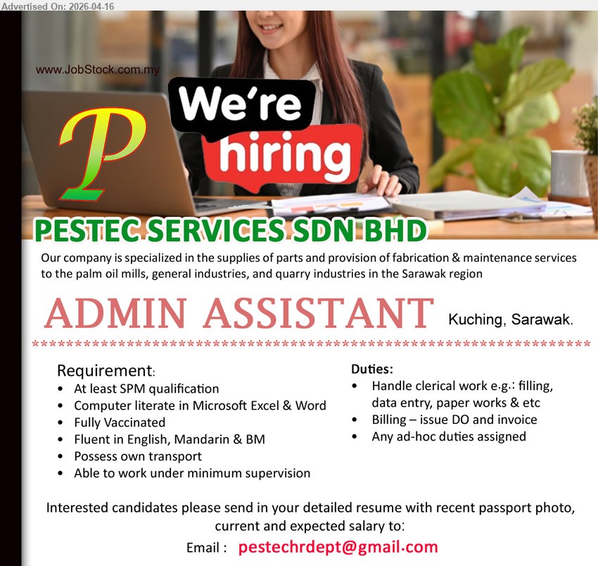 PESTEC SERVICES SDN BHD - ADMIN ASSISTANT (Kuching, Sarawak), At least SPM qualification, Computer literate in Microsoft Excel & Word, Fluent in English, Mandarin & BM, Handle clerical work, billing issue DO and invoice, able to work under minimum supervision

Email Resume