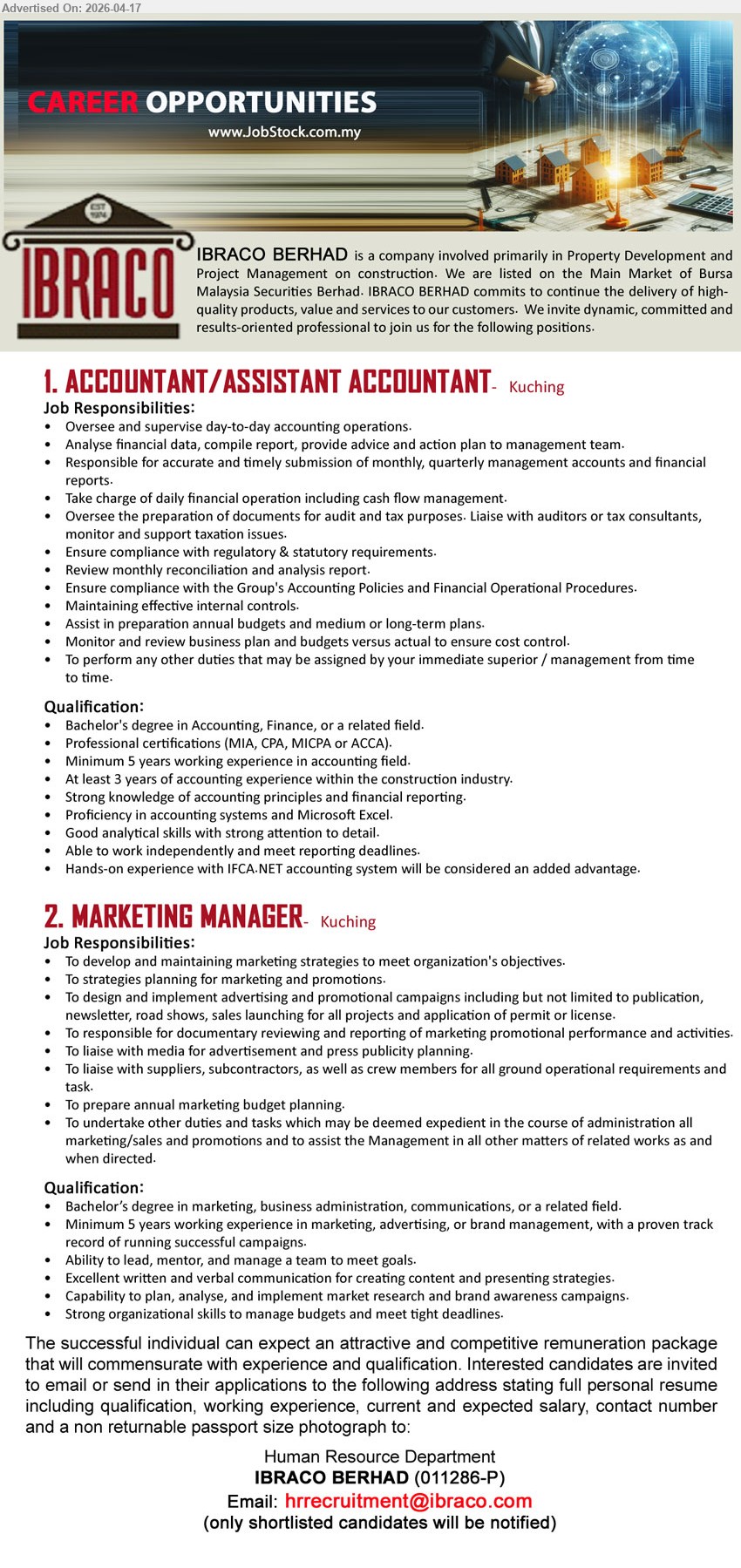 IBRACO BERHAD - 1. ACCOUNTANT / ASSISTANT ACCOUNTANT (Kuching), Bachelor's degree Accounting/Finance, Professional certifications, Minimum 5 years, Oversee day-to-day accounting, analyse financial data, ensure compliance, cash flow management
2. MARKETING MANAGER (Kuching), Bachelor’s degree marketing/business, Minimum 5 years, develop marketing strategies, advertising campaigns, liaise media/suppliers, manage budget, report performance
Email Resume