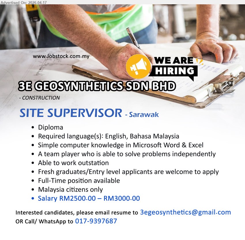 3E GEOSYNTHETICS SDN BHD - SITE SUPVISOR (Sarawak), Salary RM2500.00 – RM3000.00, Diploma, English & Bahasa Malaysia, simple computer knowledge, solve problems independently, work outstation, fresh graduates welcome, full-time, Malaysia citizens only
Call / WhatsApp 017-9397687 or Email Resume