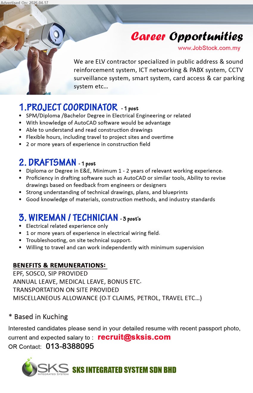 SKS INTEGRATED SYSTEM SDN BHD - 1. PROJECT COORDINATOR (Kuching), SPM/Diploma/Bachelor Electrical Engineering, 2+ years experience, AutoCAD knowledge, read construction drawings, flexible hours travel overtime
2. DRAFTSMAN (Kuching), Diploma/Degree E&E, 1–2 years experience, AutoCAD drafting, revise drawings, understand technical drawings, materials & construction methods
3. WIREMAN / TECHNICIAN (Kuching), Electrical experience, 1+ years wiring field, troubleshooting, on site technical support, travel work independently
Call 013-8388095 or Email Resume