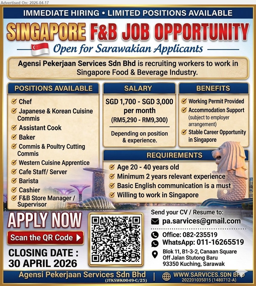 AGENSI PEKERJAAN SARVICES SDN BHD - 1. CHEF  (Singapore).
2. JAPANESE & KOREAN CUISINE COMMIS   (Singapore).
3. ASSISTANT COOK   (Singapore).
4. BAKER   (Singapore).
5. COMMIS & POULTRY CUTTING COMMIS   (Singapore).
6. WESTERN CUISINE APPRENTICE   (Singapore).
7. CAFE STAFF / SERVER  (Singapore).
8. BARISTA   (Singapore).
9. CASHIER   (Singapore).
10. F&B STORE MANAGER / SUPERVISOR  (Singapore).
SALARY : SGD 1,700 – SGD 3,000 per month (RM5,290 – RM9,300) Depending on position & experience.
APPLY: Scan the QR Code/ Call 082-235519 or Whatsapp  011-16265519 /  Email resume.
