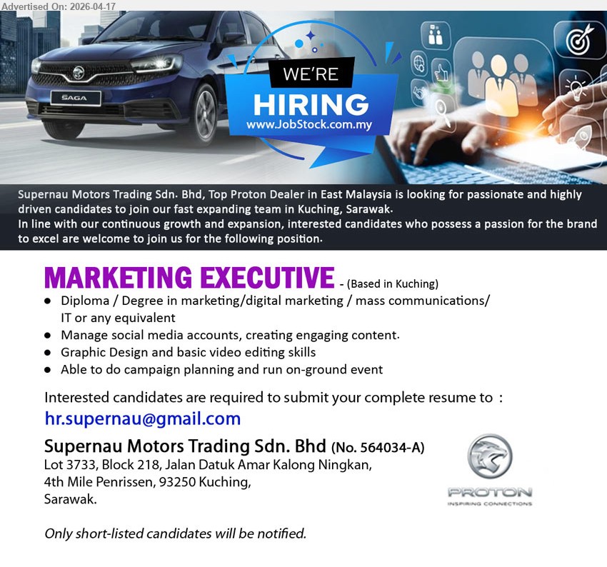 SUPERNAU MOTORS TRADING SDN BHD - MARKETING EXECUTIVE (Kuching), Diploma/Degree marketing/digital marketing/mass communications/IT, manage social media, create content, graphic design & video editing, campaign planning, run on-ground events
Email Resume