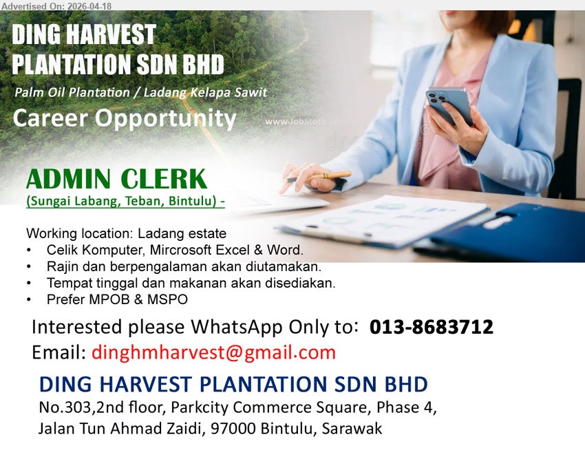 DING HARVEST PLANTATION SDN BHD - ADMIN CLERK (Sungai Labang, Teban, Bintulu), celik komputer Microsoft Excel & Word, rajin dan berpengalaman diutamakan, kerja di ladang estate, tempat tinggal & makanan disediakan, prefer MPOB & MSPO
Call / WhatsApp 013-8683712 or Email Resume