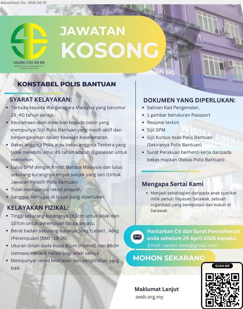 SANJUNG ETIKA SDN BHD - KONSTABEL POLIS BANTUAN (Sarawak), Warganegara Malaysia umur 23–40, SPM kredit BM, tiada rekod jenayah, pengalaman keselamatan keutamaan, bekas polis/tentera digalakkan, sihat fizikal, sanggup bertugas lokasi diperlukan
Email Resume