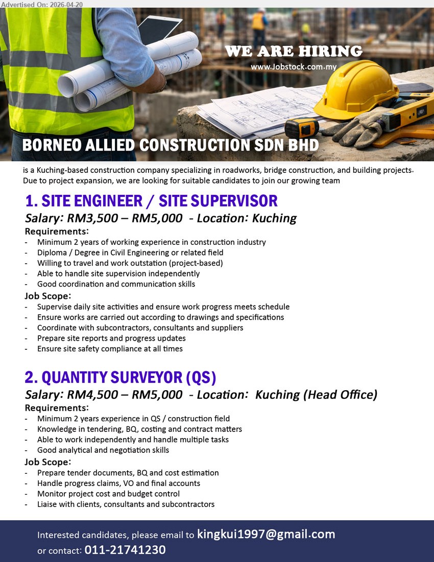 BORNEO ALLIED CONSTRUCTION SDN BHD - 1. SITE ENGINEER / SITE SUPERVISOR (Kuching), Salary RM3,500 – RM5,000, Diploma/Degree Civil Engineering, minimum 2 years experience, site supervision, coordinate subcontractors, ensure progress & safety compliance
2. QUANTITY SURVEYOR (QS) (Kuching Head Office), Salary RM4,500 – RM5,000, minimum 2 years experience QS/construction, tendering BQ costing, prepare documents, handle claims, cost control, liaise clients
Call 011-21741230 or Email Resume