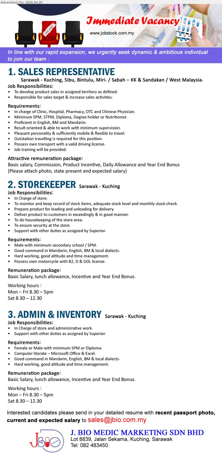 J.BIO MEDIC MARKETING SDN BHD - 1. SALES REPRESENTATIVE (Kuching, Sibu, Miri, Bintulu, KK, Sandakan, West Malaysia), SPM/STPM/Diploma/Degree, develop product sales, achieve targets, clinic/hospital/pharmacy exposure, Mandarin/English/BM, travel, own transport, training provided
2. STOREKEEPER (Kuching), SPM, manage stock items, prepare loading/unloading, delivery to customers, housekeeping store, Mandarin/English/BM, motorcycle license B2/D/GDL
3. ADMIN & INVENTORY (Kuching), SPM/Diploma, Microsoft Office Excel, admin & store work, support operations, Mandarin/English/BM, hardworking, time management
Contact: 082-483450 / Email Resume