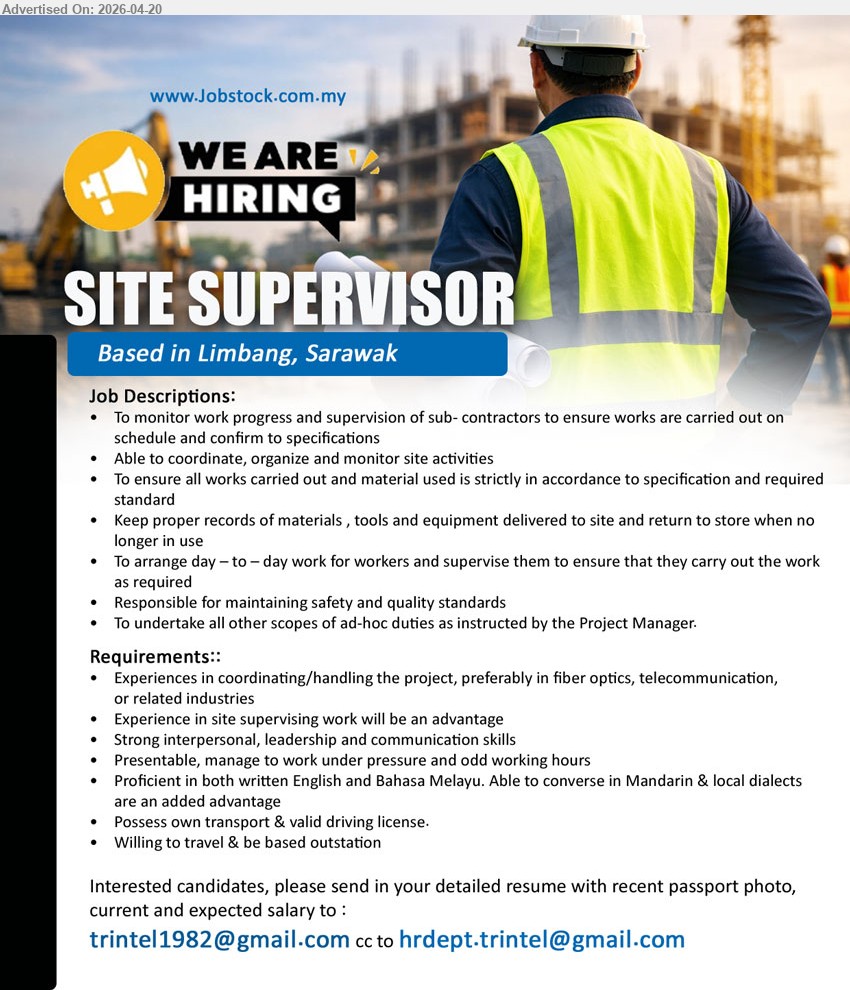 ADVERTISER - SITE SUPERVISOR (Limbang, Sarawak), experience coordinating/handling project, site supervision, monitor progress, manage workers, safety compliance, English & BM, own transport, willing travel/outstation
Email Resume