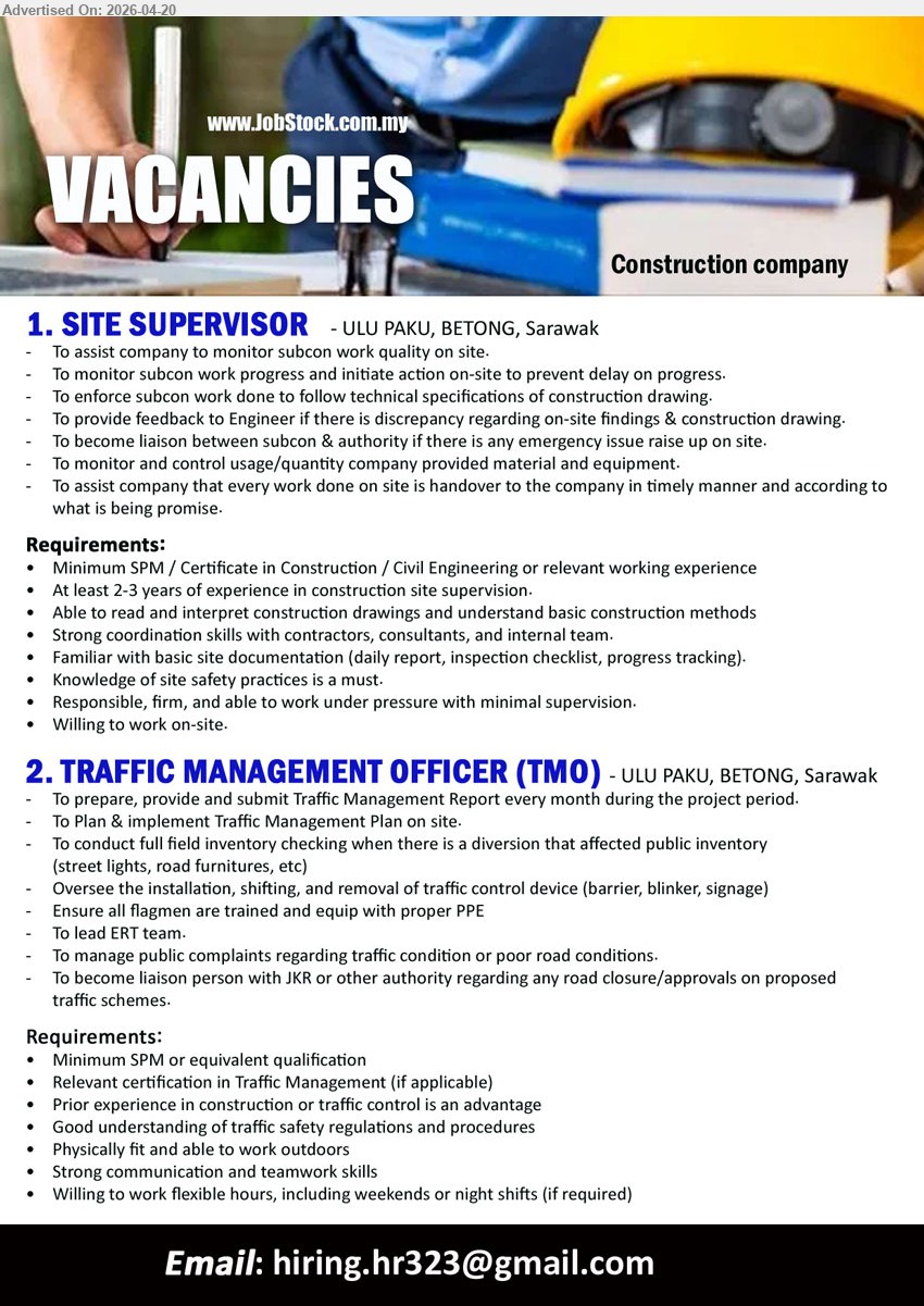 ADVERTISER (Construction Company) - 1. SITE SUPERVISOR (Ulu Paku, Betong, Sarawak), SPM/Certificate Construction/Civil Engineering, 2–3 years experience, monitor subcontractor progress, enforce specifications, site coordination, documentation, safety compliance
2. TRAFFIC MANAGEMENT OFFICER (TMO) (Ulu Paku, Betong, Sarawak), SPM, traffic management certification advantage, prepare reports, implement traffic plan, oversee traffic control devices, liaise authorities, outdoor flexible hours
Email Resume