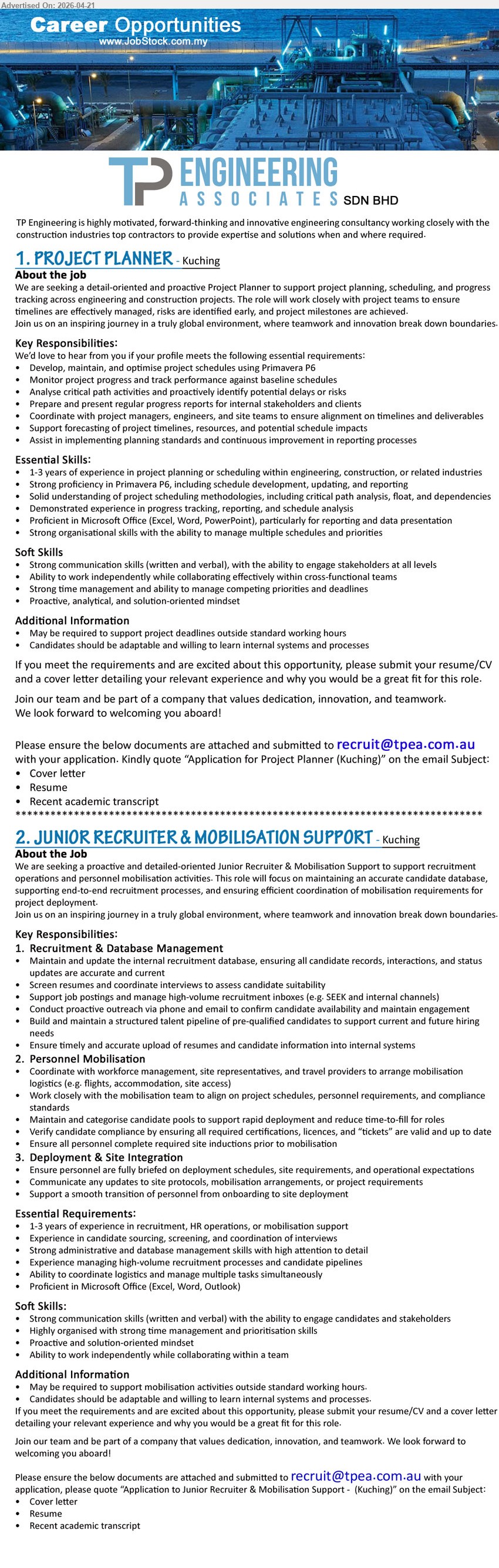 TP ENGINEERING ASSOCIATES SDN BHD - 1. PROJECT PLANNER (Kuching), 1-3 years experience, Primavera P6, project scheduling, progress tracking, reporting, risk analysis, coordinate teams, Microsoft Office
2. JUNIOR RECRUITER & MOBILISATION SUPPORT (Kuching), 1-3 years experience, recruitment, database management, interview coordination, mobilisation logistics, Microsoft Office, admin skills
Email Resume