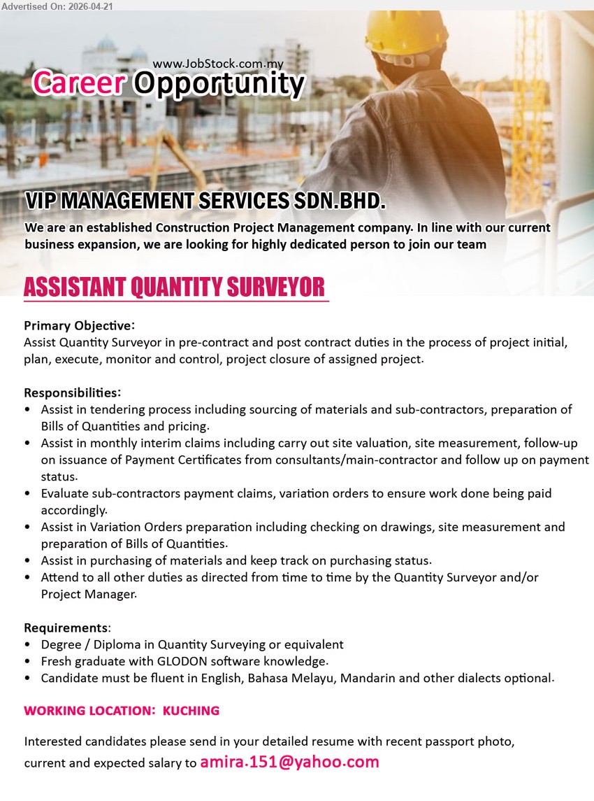 VIP MANAGEMENT SERVICES SDN BHD - ASSISTANT QUANTITY SURVEYOR (Kuching), Degree/Diploma, fresh graduate, tendering, Bills of Quantities, site measurement, claims, variation orders, purchasing, Glodon, multilingual
Email Resume
