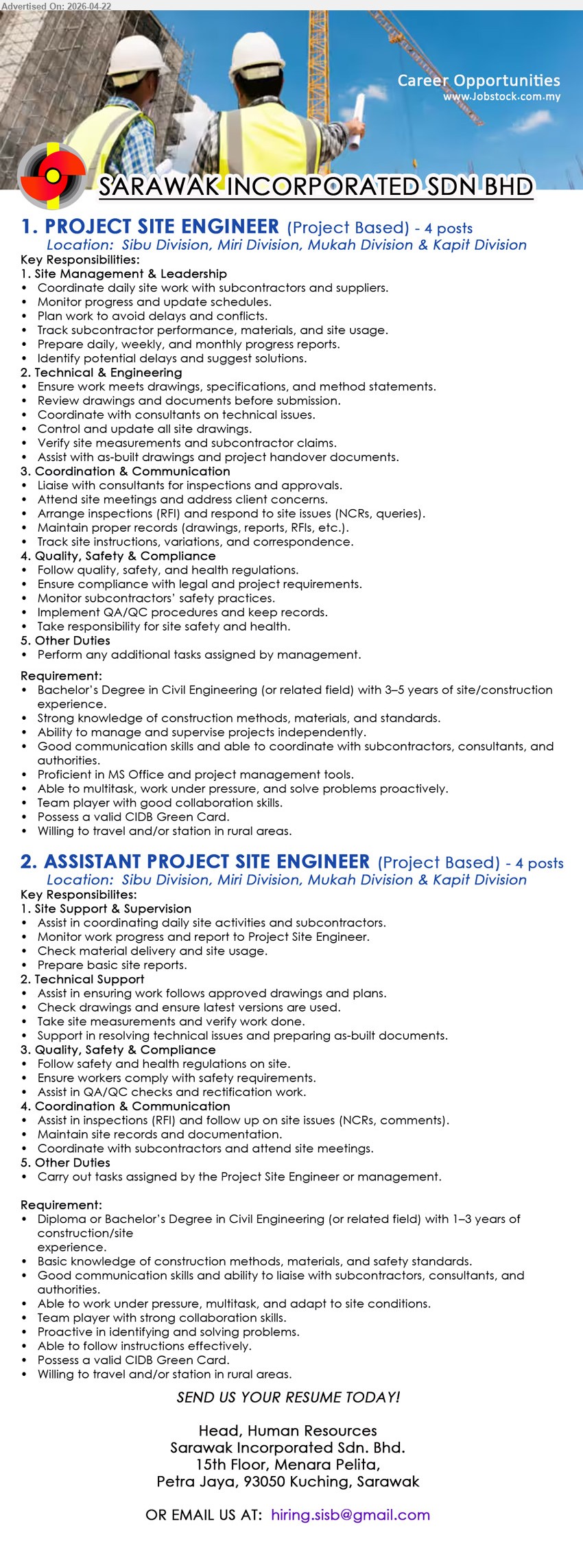SARAWAK INCORPORATED SDN BHD - 1. PROJECT SITE ENGINEER (Sibu Division, Miri Division, Mukah Division & Kapit Division),  Project based, 4 posts, Bachelor’s Degree, 3–5 years experience, coordinate site work, monitor progress, prepare reports, 
2. ASSISTANT PROJECT SITE ENGINEER (Sibu Division, Miri Division, Mukah Division & Kapit Division), Project based, 4 posts, Diploma or Bachelor’s Degree, 1–3 years experience, assist site activities, monitor progress,
Email Resume