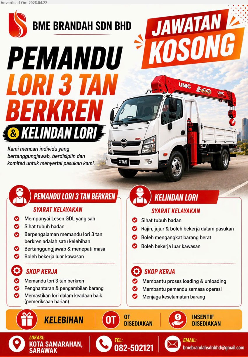 BME BRANDAH SDN BHD - 1. PEMANDU LORI 3 TAN BERKREN (Kota Samarahan, Sarawak), Lesen GDL sah, berpengalaman satu kelebihan, memandu lori 3 tan berkren penghantaran pengambilan barang pemeriksaan harian bertanggungjawab menepati masa luar kawasan OT insentif disediakan

2. KELINDAN LORI (Kota Samarahan, Sarawak), sihat tubuh badan, rajin jujur kerja berpasukan angkat barang berat bantu loading unloading bantu pemandu operasi jaga keselamatan barang kerja luar kawasan OT insentif disediakan

call 082-502121 /Email resume.