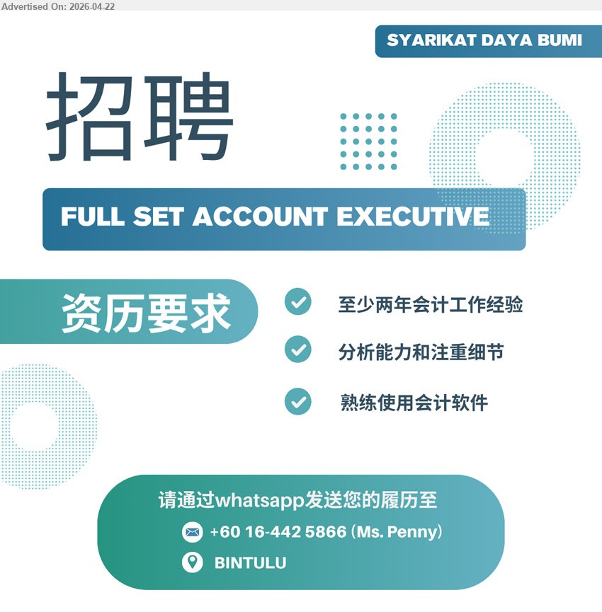 SYARIKAT DAYA BUMI - FULL SET ACCOUNT EXECUTIVE (Bintulu), 至少两年会计工作经验, 分析能力和注重细节, 熟练使用会计软件
Whatsapp +60 16-442 5866