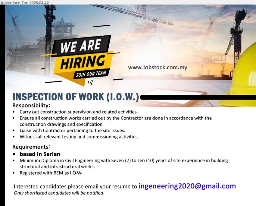 ADVERTISER - INSPECTION OF WORK (I.O.W.) (Serian), Minimum Diploma Civil Engineering, 7-10 years site experience building structural infrastructural works, registered BEM as I.O.W carry out supervision ensure works follow drawings liaise contractor witness testing commissioning

Email Resume
